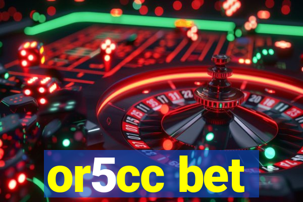 or5cc bet